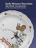 Early Meissen Porcelain: The Wark Collection from The Cummer Museum of Art & Gardens by 