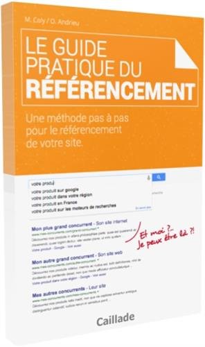 Le guide pratique du référencement : Une méthode pas à pas pour le réréfencement de votre site by Mehdi Coly, Olivier Andrieu