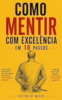 Livro Como Mentir com Excelência em 10 Passos: Um estudo sombrio sobre manipulação, narrativa e comportamento humano.