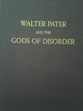 Walter Pater and the Gods of Disorder, Keefe, Robert and Keefe, Janice A., 0821408925