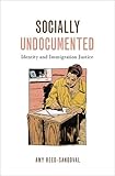 Amy Reed-Sandoval, "Socially Undocumented: Identity and Immigration Justice" (Oxford UP, 2020)