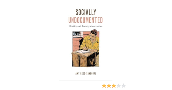 Amazon Com Socially Undocumented Identity And Immigration Justice Philosophy Of Race 9780190619800 Reed Sandoval Amy Books