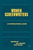 Women Screenwriters: An International Guide by Jill Nelmes, Jule Selbo