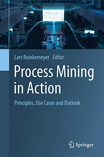 Process Mining: Data Science in Action: van der Aalst, Wil M. P.