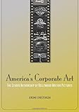 America's Corporate Art: The Studio Authorship of Hollywood Motion Pictures (1929–2001) (Post*45)