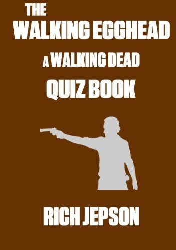 The Walking Egghead - A Walking Dead Quiz Book by Rich Jepson (2016-04-28)