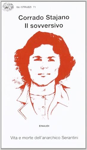 Corrado Stajano - Il sovversivo. Vita e morte dell'anarchico Serantini (1975)