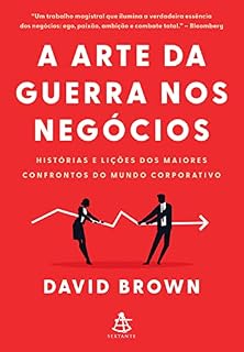Livro A arte da guerra nos negócios: Histórias e lições dos maiores confrontos do mundo corporativo