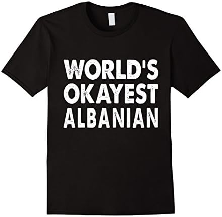 Mens Okayest Albanian Shirt Tshirt Gift Tee Present Albania Large Black