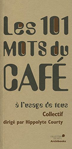 Les 101 mots du café: à l'usage de tous