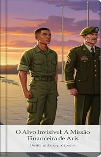 Livro O Alvo Invisível: A Missão Financeira de Aris (MIssão Prosperidade Livro 1)