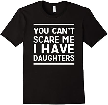 Men's You can't scare me I have daughters t-shirt XL Black