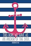 This Hope We Have As An Anchor Of The Soul (6x9 Journal): Lined Writing Notebook, 120 Pages - Nautic by Perky Bird Journals