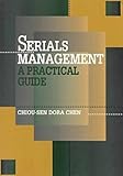 Serials Management : A Practical Guide, Chen, Chiou-sen D., 0838906583