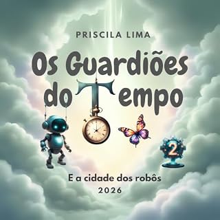 Livro Os Guardiões do Tempo: E a cidade dos robôs