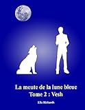 Vesh (La meute de la lune bleue t. 2) (French Edition) by Ella RICHARDS