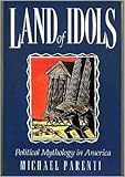 Land of Idols: Political Mythology in America by