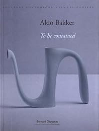 Aldo Bakker, To be contained