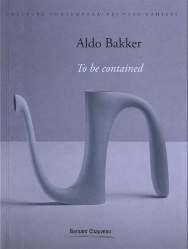 Aldo Bakker, To be contained