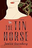 The Tin Horse: A Novel