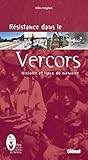 Résistance dans le Vercors: Histoire et lieux de mémoire (Patrimoine) (French Edition) by 