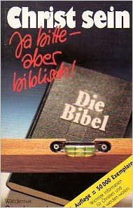 Christ Sein Ja Bitte Aber Biblisch 9783874821384 Amazon Com Books