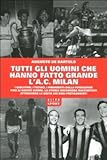 Image de Tutti gli uomini che hanno fatto grande l'A. C. Milan