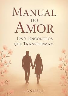 Livro Manual do Amor: : Os 7 Encontros que transformam