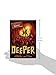 Deeper
