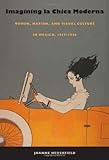 Imagining la Chica Moderna: Women, Nation, and Visual Culture in Mexico, 1917-1936