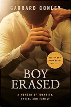 Boy Erased: A Memoir, by Garrard Conley