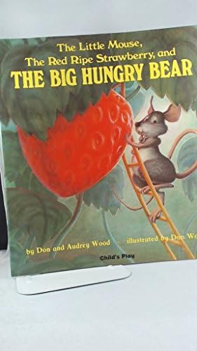 The Little Mouse, the Red Ripe Strawberry, and the Big Hungry Bear