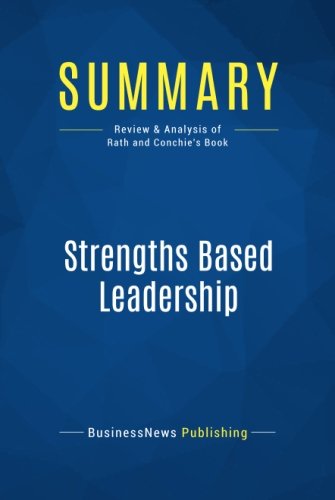Summary: strengths based leadership: review and analysis of rath …