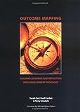 Outcome Mapping : Building Learning and Reflection into Development Programs, Earl, Sarah and Carden, Fred, 0889369593