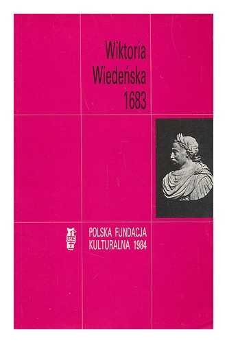 Wiktoria wiedenska, 1683 : praca zbiorowa [Language: Polish]