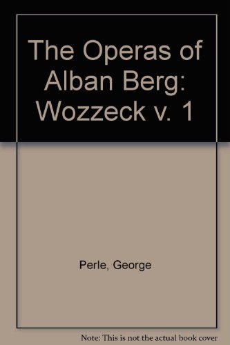 The Operas of Alban Berg, Volume I: Wozzeck