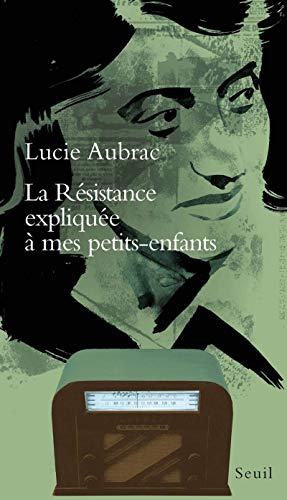 La Résistance expliquée à mes petits-enfants (French Edition) by Lucie Aubrac