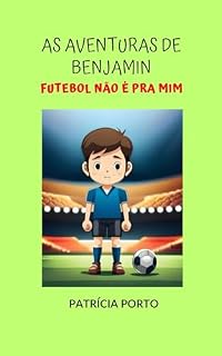 Livro AS AVENTURAS DE BENJAMIN: Futebol não é pra mim