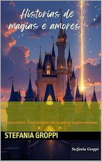 Livro Historia de Magias e Amores: Cinco castelos. Cinco histórias. Um mundo de magia e emoções.