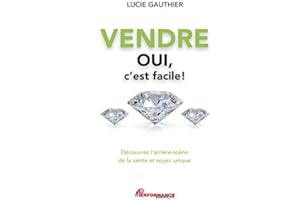 Vendre oui c'est facile: Découvrez l'arrière-scène de la vente et soyez unique (French Edition)