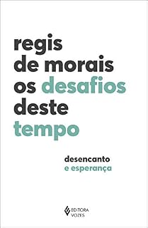 Livro Os Desafios deste tempo: Desencanto e esperança