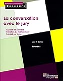 La conversation avec le jury - 2012: EXPOSE DE CARRIERE-ENTRETIEN DE RECRUTEMENT-EXPOSE SUR TEXTE (FAC) by