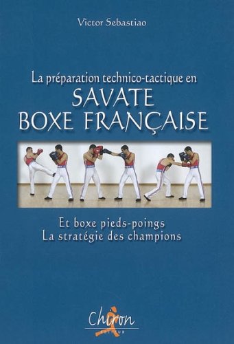 La  préparation technico-tactique en savate boxe française et boxe pieds-poings