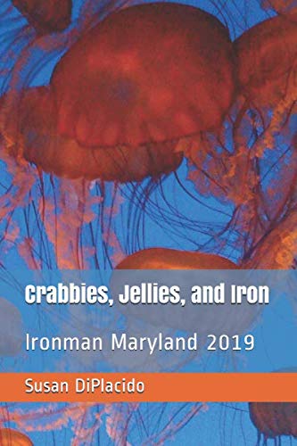 Crabbies, Jellies, and Iron: Ironman Maryland 2019 by Susan DiPlacido