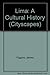 Lima: A Cultural History (Cityscapes) by James Higgins