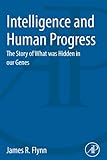 Intelligence and Human Progress: The Story of What was Hidden in our Genes cover