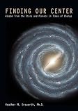 Finding Our Center: Wisdom from the Stars and Planets in Times of Change by Heather M. Ensworth