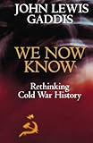 We Now Know: Rethinking Cold War History (A Council on Foreign Relations Book)
