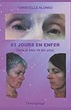 83 JOURS EN ENFER: Dans le bleu de tes yeux (French Edition) by Christelle Alonso