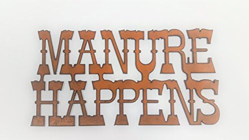 Manure Happens made out of rusted rusty recycled vintage inspired metal.